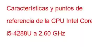 Características y puntos de referencia de la CPU Intel Core i5-4288U a 2,60 GHz