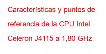 Características y puntos de referencia de la CPU Intel Celeron J4115 a 1,80 GHz