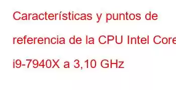 Características y puntos de referencia de la CPU Intel Core i9-7940X a 3,10 GHz