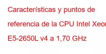 Características y puntos de referencia de la CPU Intel Xeon E5-2650L v4 a 1,70 GHz