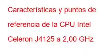 Características y puntos de referencia de la CPU Intel Celeron J4125 a 2,00 GHz