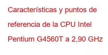 Características y puntos de referencia de la CPU Intel Pentium G4560T a 2,90 GHz