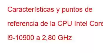 Características y puntos de referencia de la CPU Intel Core i9-10900 a 2,80 GHz