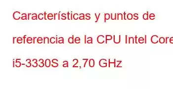 Características y puntos de referencia de la CPU Intel Core i5-3330S a 2,70 GHz