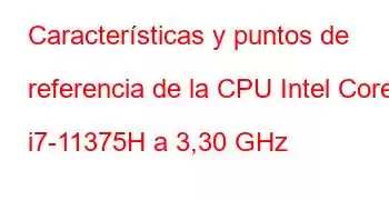 Características y puntos de referencia de la CPU Intel Core i7-11375H a 3,30 GHz