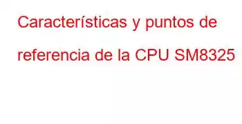 Características y puntos de referencia de la CPU SM8325