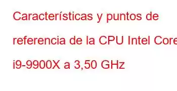 Características y puntos de referencia de la CPU Intel Core i9-9900X a 3,50 GHz