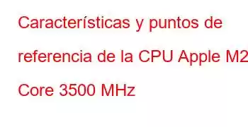 Características y puntos de referencia de la CPU Apple M2 8 Core 3500 MHz