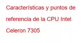 Características y puntos de referencia de la CPU Intel Celeron 7305