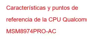 Características y puntos de referencia de la CPU Qualcomm MSM8974PRO-AC