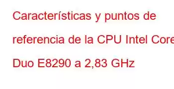 Características y puntos de referencia de la CPU Intel Core2 Duo E8290 a 2,83 GHz