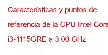 Características y puntos de referencia de la CPU Intel Core i3-1115GRE a 3,00 GHz