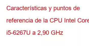 Características y puntos de referencia de la CPU Intel Core i5-6267U a 2,90 GHz