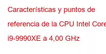 Características y puntos de referencia de la CPU Intel Core i9-9990XE a 4,00 GHz