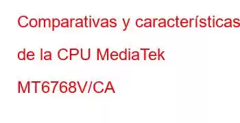 Comparativas y características de la CPU MediaTek MT6768V/CA