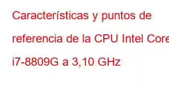 Características y puntos de referencia de la CPU Intel Core i7-8809G a 3,10 GHz