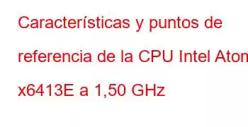 Características y puntos de referencia de la CPU Intel Atom x6413E a 1,50 GHz