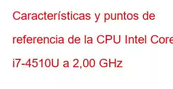 Características y puntos de referencia de la CPU Intel Core i7-4510U a 2,00 GHz