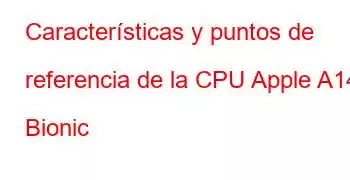 Características y puntos de referencia de la CPU Apple A14 Bionic