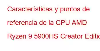 Características y puntos de referencia de la CPU AMD Ryzen 9 5900HS Creator Edition