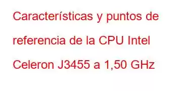 Características y puntos de referencia de la CPU Intel Celeron J3455 a 1,50 GHz