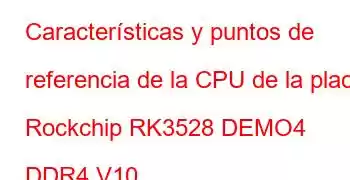 Características y puntos de referencia de la CPU de la placa Rockchip RK3528 DEMO4 DDR4 V10