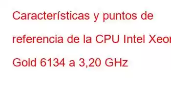 Características y puntos de referencia de la CPU Intel Xeon Gold 6134 a 3,20 GHz