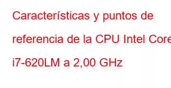 Características y puntos de referencia de la CPU Intel Core i7-620LM a 2,00 GHz