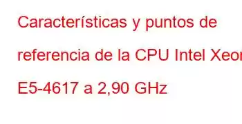 Características y puntos de referencia de la CPU Intel Xeon E5-4617 a 2,90 GHz