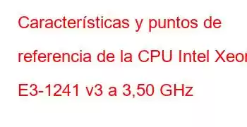 Características y puntos de referencia de la CPU Intel Xeon E3-1241 v3 a 3,50 GHz