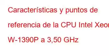 Características y puntos de referencia de la CPU Intel Xeon W-1390P a 3,50 GHz