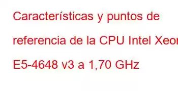 Características y puntos de referencia de la CPU Intel Xeon E5-4648 v3 a 1,70 GHz