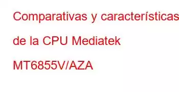 Comparativas y características de la CPU Mediatek MT6855V/AZA