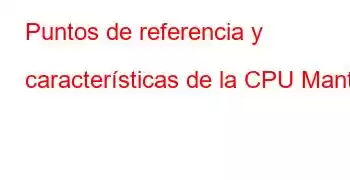 Puntos de referencia y características de la CPU Manta