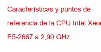 Características y puntos de referencia de la CPU Intel Xeon E5-2667 a 2,90 GHz