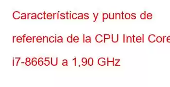 Características y puntos de referencia de la CPU Intel Core i7-8665U a 1,90 GHz