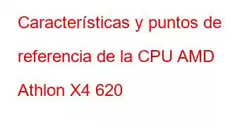 Características y puntos de referencia de la CPU AMD Athlon X4 620