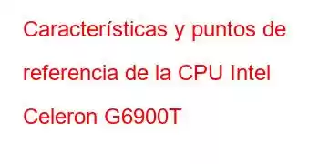 Características y puntos de referencia de la CPU Intel Celeron G6900T