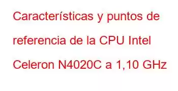 Características y puntos de referencia de la CPU Intel Celeron N4020C a 1,10 GHz