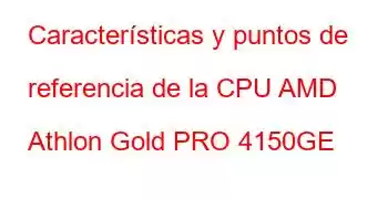 Características y puntos de referencia de la CPU AMD Athlon Gold PRO 4150GE