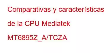 Comparativas y características de la CPU Mediatek MT6895Z_A/TCZA